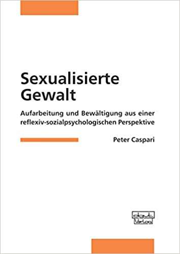 Cover der Publikation Sexualisierte Gewalt: Ausmaß, Begriffsbestimmungen, Gefährdungen, Bewältigung und Aufarbeitung