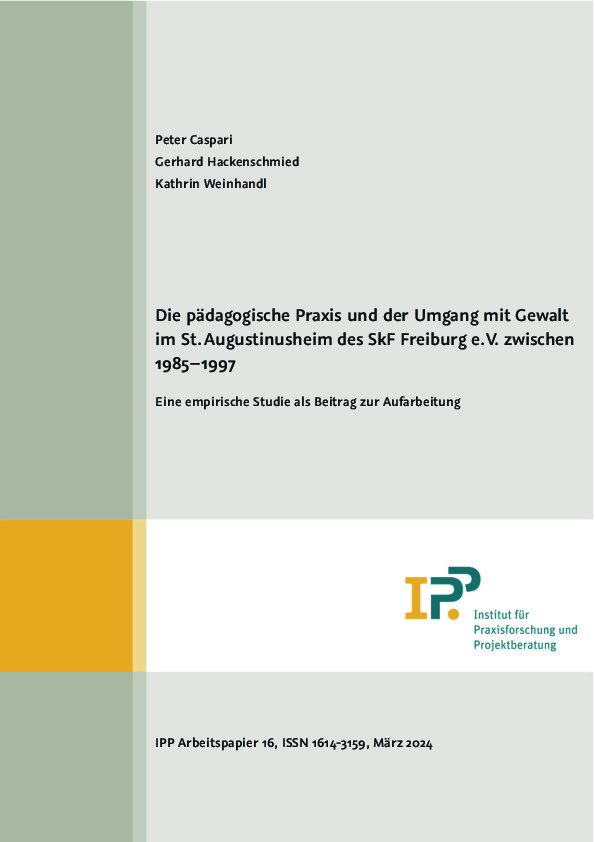 Cover Die pädagogische Praxis und der Umgang mit Gewalt im St. Augustinusheim des SkF Freiburg e.V. zwischen 1985–1997